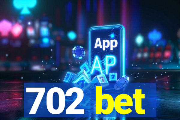 702 bet