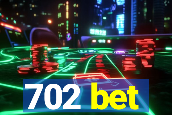 702 bet