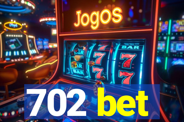 702 bet