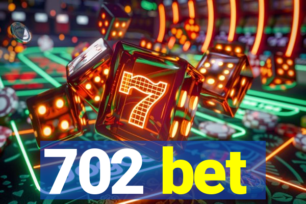 702 bet