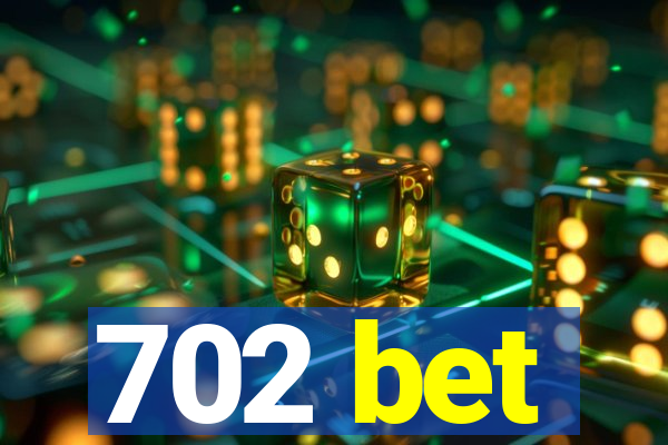 702 bet