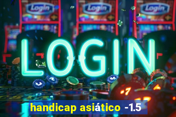 handicap asiático -1.5