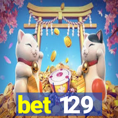 bet 129