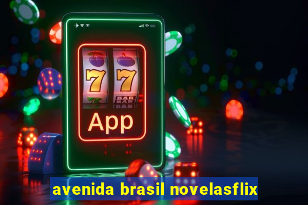 avenida brasil novelasflix