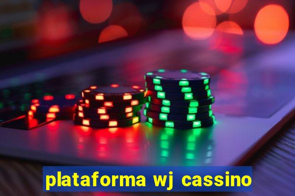 plataforma wj cassino