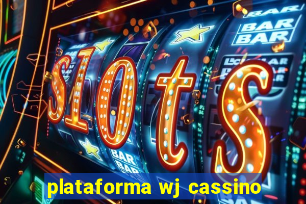 plataforma wj cassino