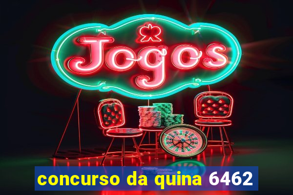 concurso da quina 6462