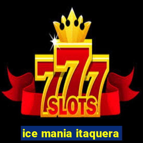 ice mania itaquera