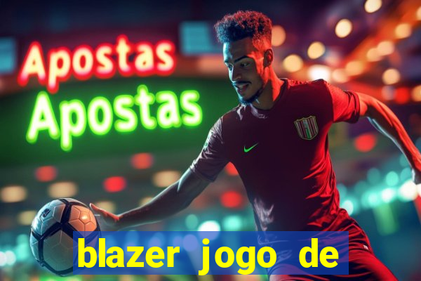 blazer jogo de ganhar dinheiro