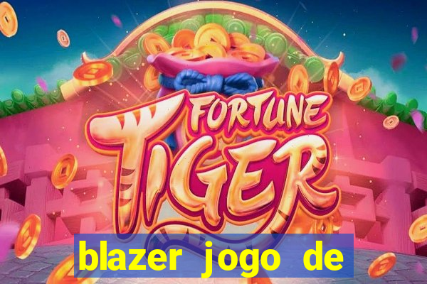 blazer jogo de ganhar dinheiro