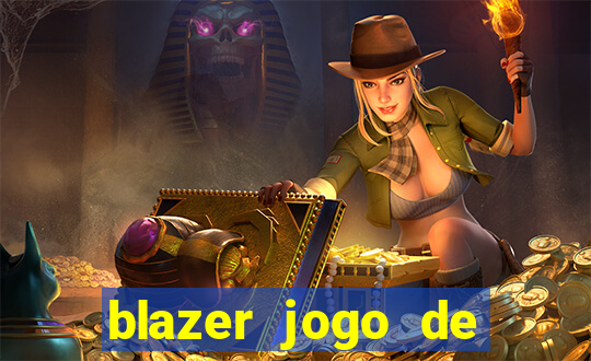 blazer jogo de ganhar dinheiro