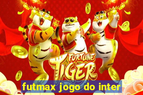 futmax jogo do inter