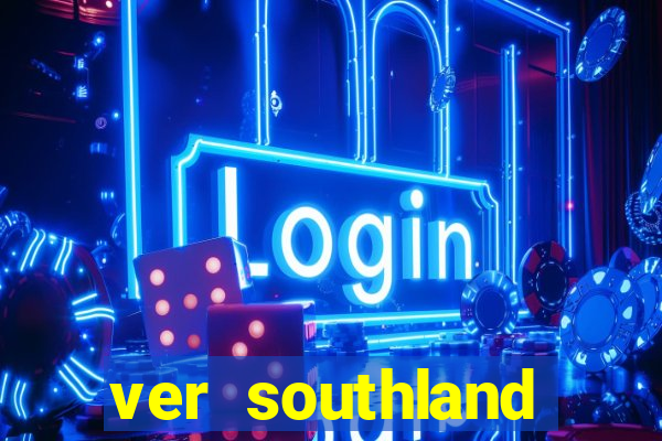 ver southland online gratis