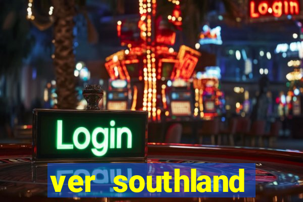 ver southland online gratis