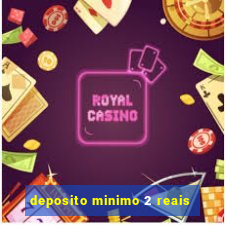 deposito minimo 2 reais