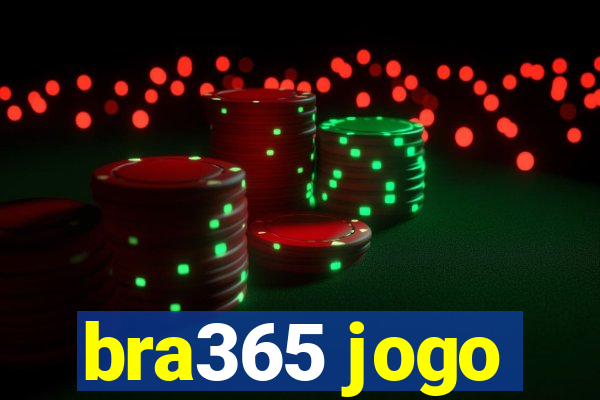 bra365 jogo