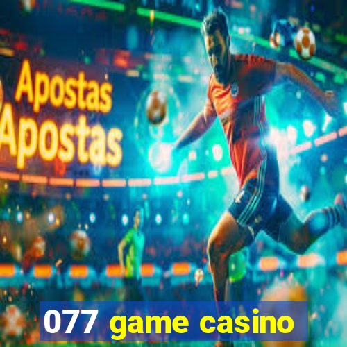 077 game casino