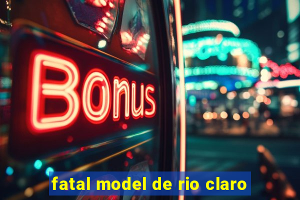 fatal model de rio claro