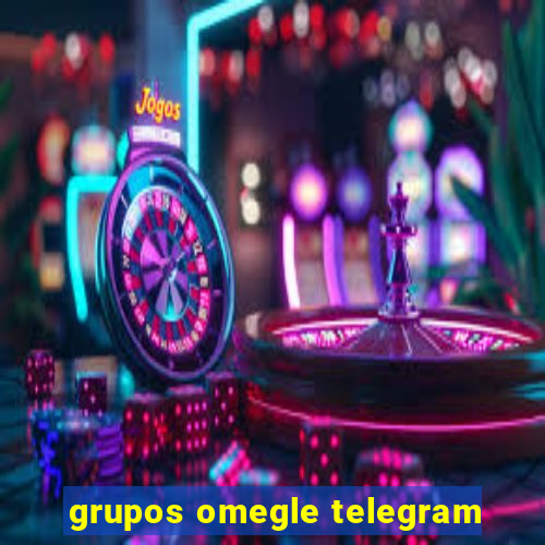 grupos omegle telegram