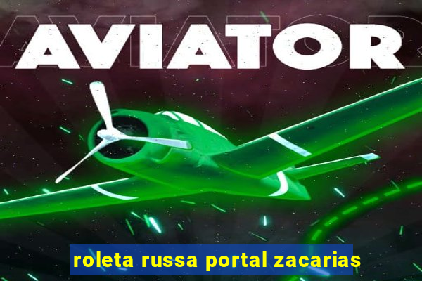 roleta russa portal zacarias