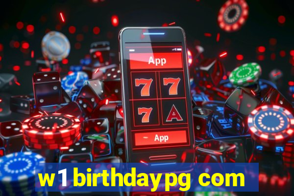 w1 birthdaypg com