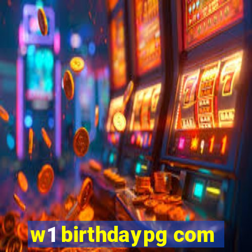 w1 birthdaypg com