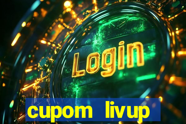 cupom livup primeira compra