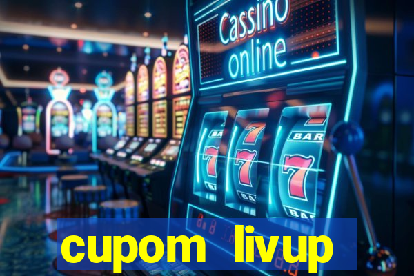 cupom livup primeira compra