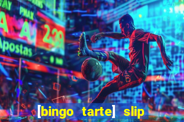 [bingo tarte] slip & stop