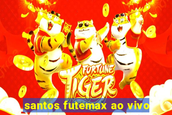 santos futemax ao vivo