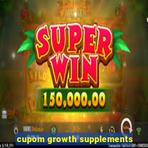 cupom growth supplements