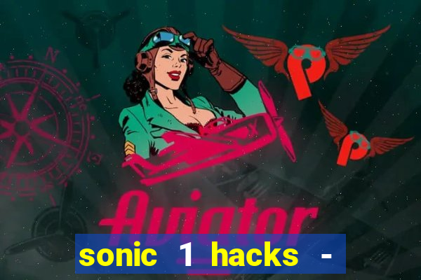 sonic 1 hacks - sonic retro