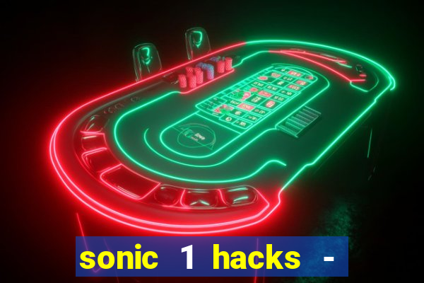 sonic 1 hacks - sonic retro