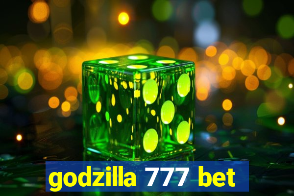 godzilla 777 bet