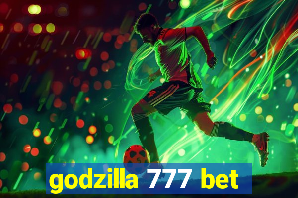 godzilla 777 bet