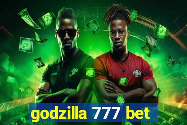 godzilla 777 bet