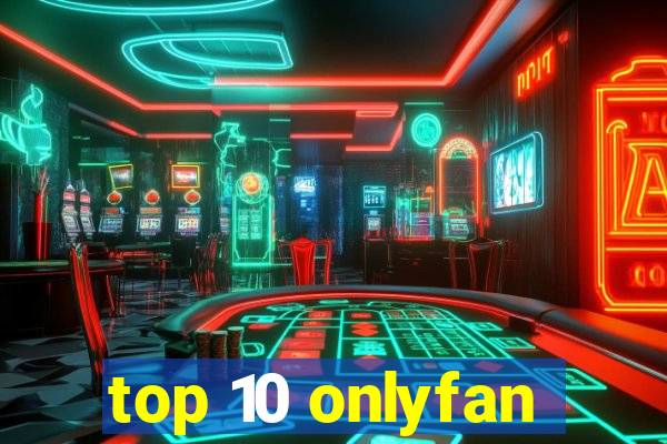 top 10 onlyfan