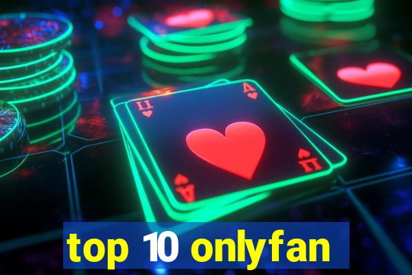 top 10 onlyfan