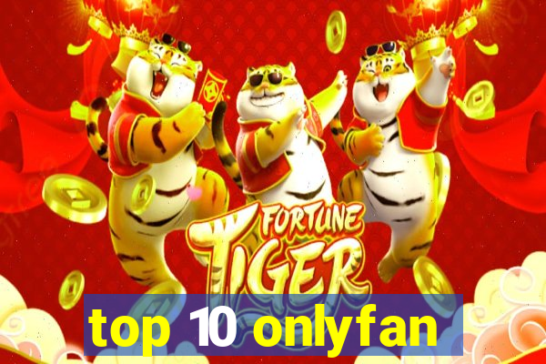 top 10 onlyfan