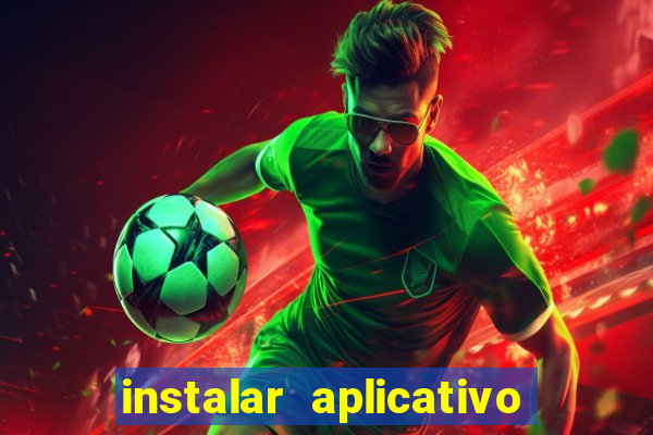 instalar aplicativo estrela bet