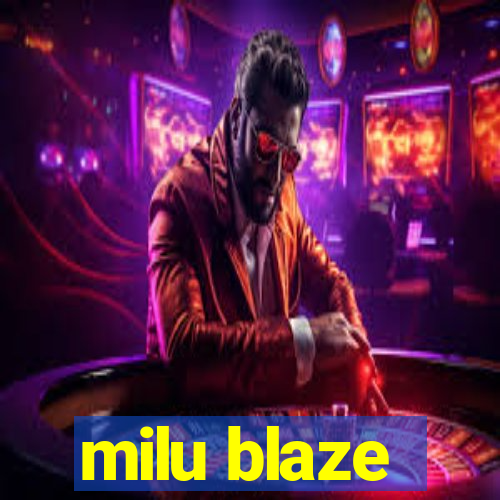 milu blaze