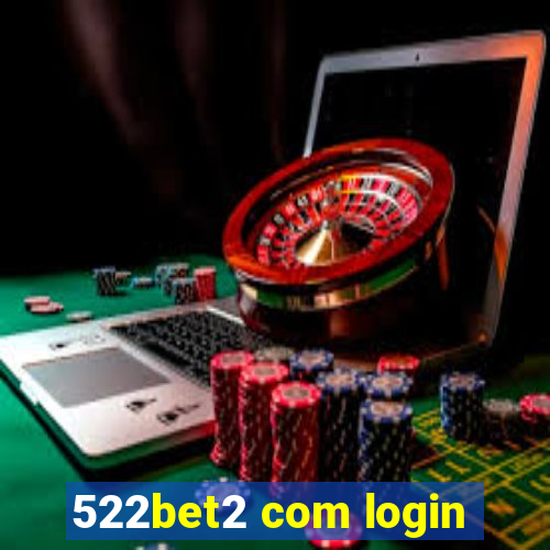 522bet2 com login