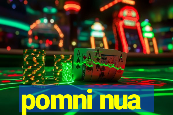 pomni nua