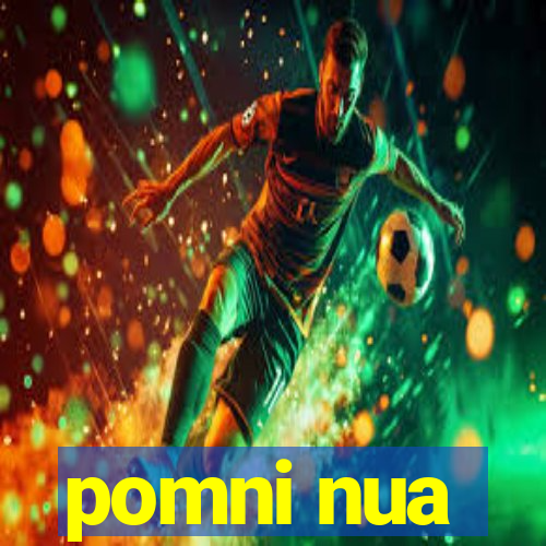 pomni nua