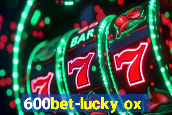 600bet-lucky ox