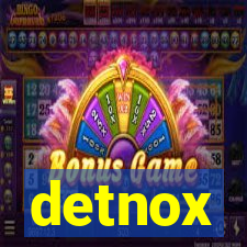 detnox