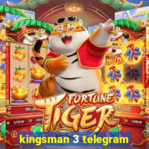 kingsman 3 telegram