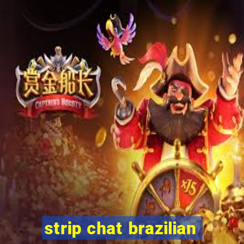 strip chat brazilian