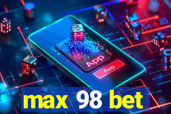 max 98 bet