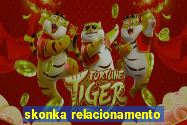 skonka relacionamento